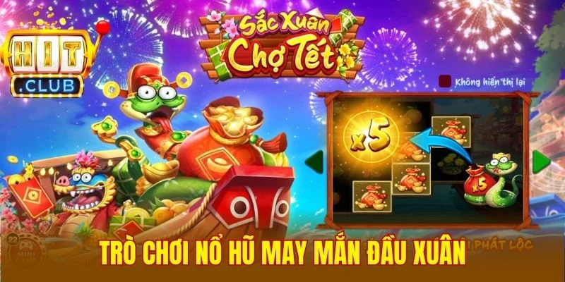 Trò chơi nổ hũ may mắn đầu xuân