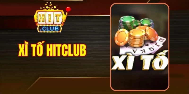 Xì Tố Hitclub - Tận Hưởng Trải Nghiệm Đối Đầu Đầy Gay Cấn