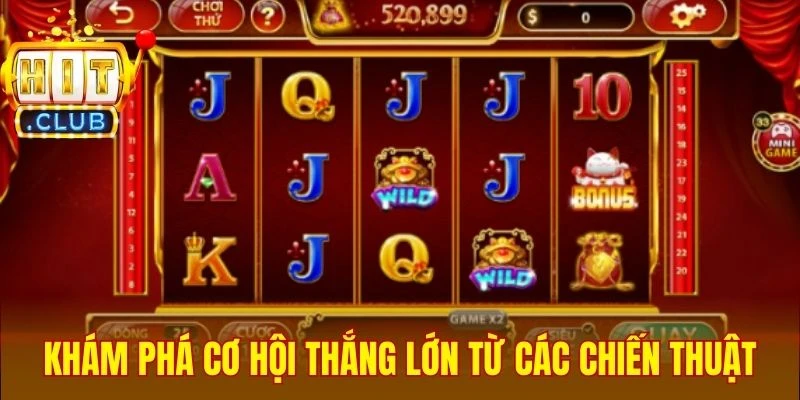 Khám phá cơ hội thắng lớn từ các chiến thuật