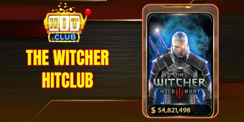 The Witcher Hitclub - Trải Nghiệm Vòng Quay May Mắn Đỉnh Cao