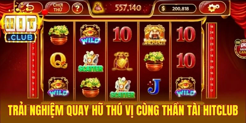 Trải nghiệm quay hũ thú vị cùng thần tài Hitclub